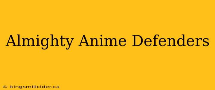 Almighty Anime Defenders