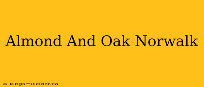 Almond And Oak Norwalk