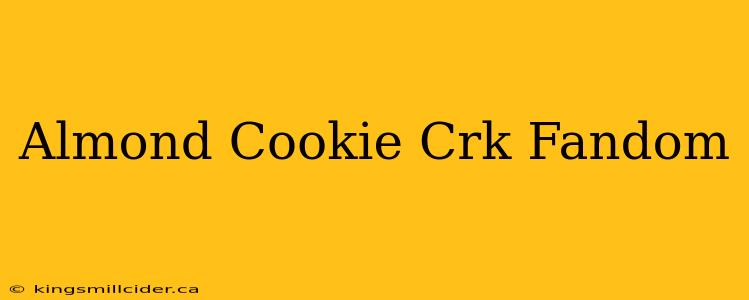 Almond Cookie Crk Fandom