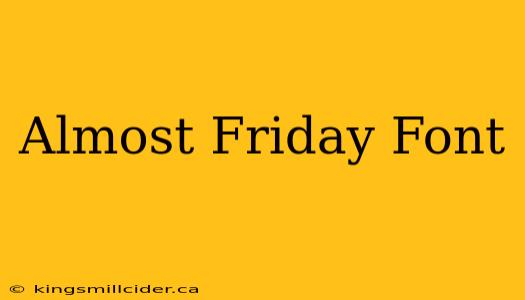 Almost Friday Font