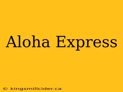 Aloha Express