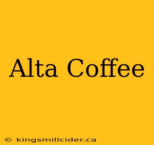 Alta Coffee