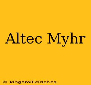 Altec Myhr