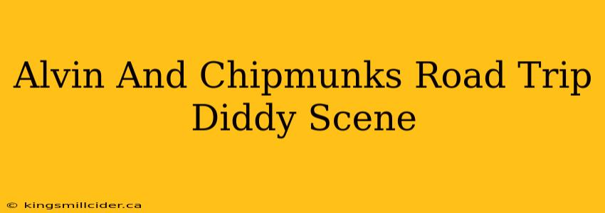 Alvin And Chipmunks Road Trip Diddy Scene