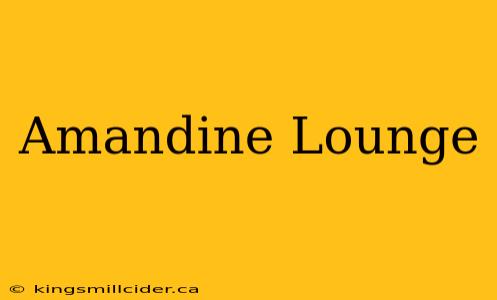 Amandine Lounge