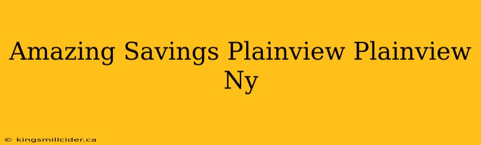 Amazing Savings Plainview Plainview Ny