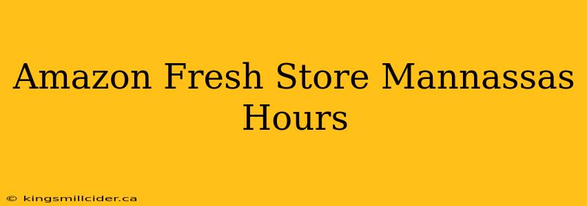 Amazon Fresh Store Mannassas Hours