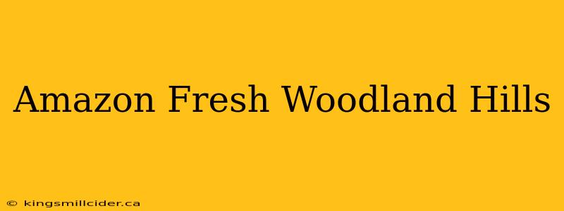 Amazon Fresh Woodland Hills