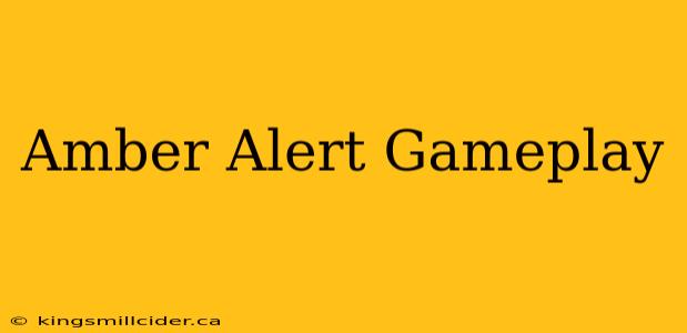 Amber Alert Gameplay