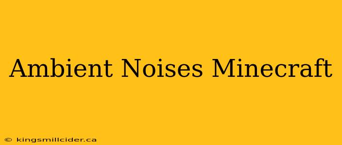 Ambient Noises Minecraft