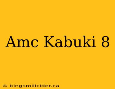 Amc Kabuki 8