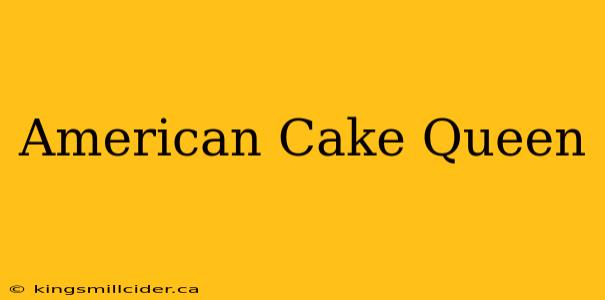 American Cake Queen