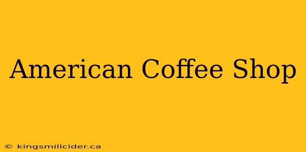 American Coffee Shop