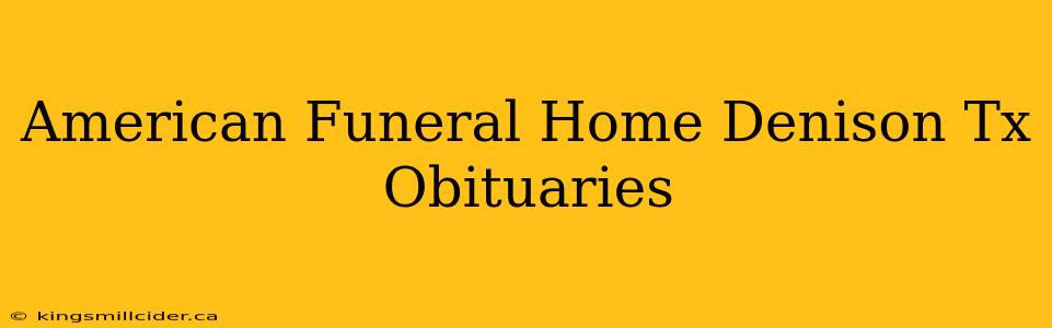 American Funeral Home Denison Tx Obituaries