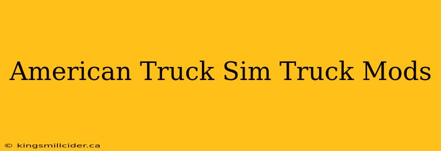 American Truck Sim Truck Mods