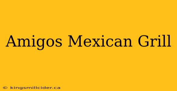 Amigos Mexican Grill