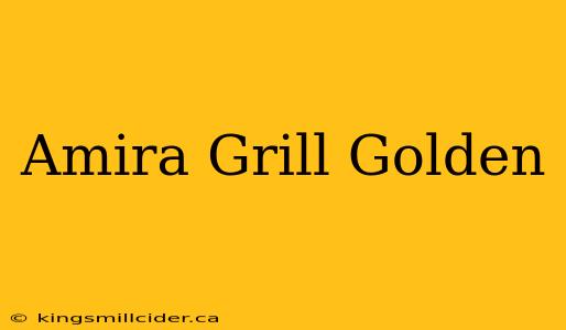 Amira Grill Golden