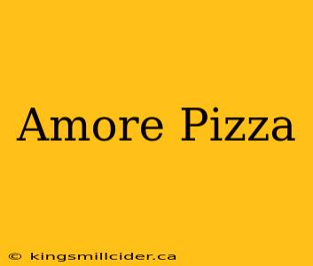 Amore Pizza