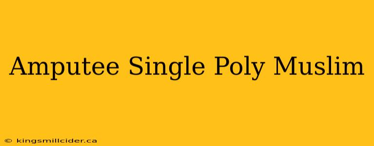 Amputee Single Poly Muslim