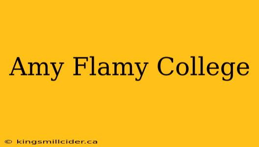 Amy Flamy College