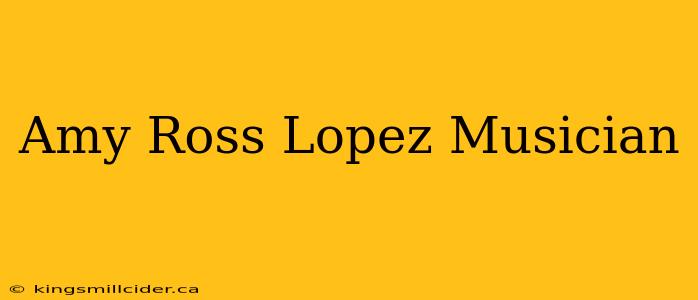 Amy Ross Lopez Musician