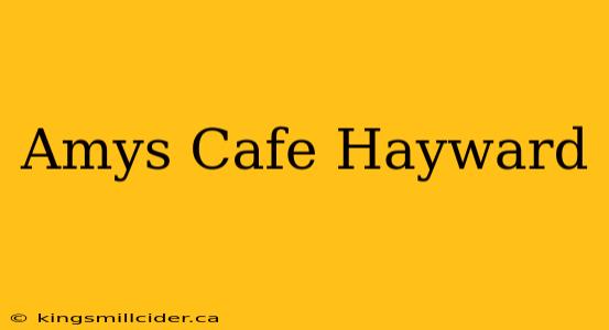 Amys Cafe Hayward