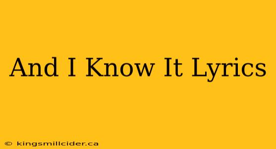 And I Know It Lyrics