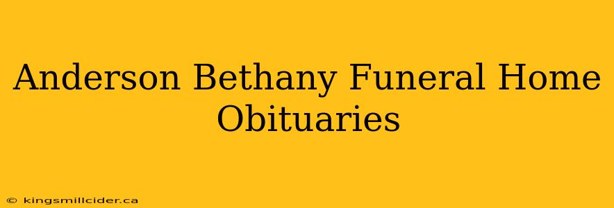 Anderson Bethany Funeral Home Obituaries