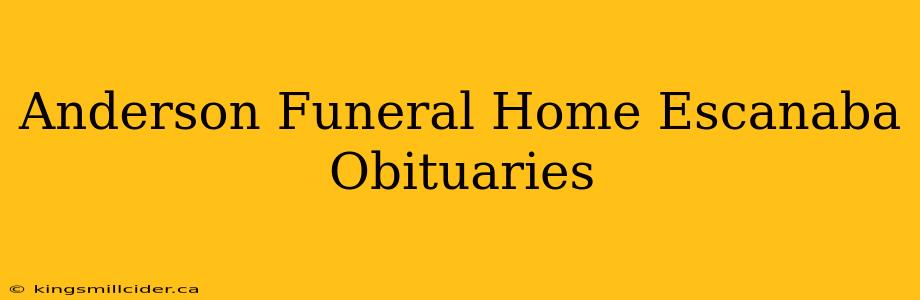 Anderson Funeral Home Escanaba Obituaries