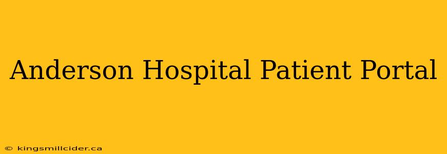 Anderson Hospital Patient Portal