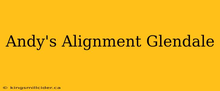 Andy's Alignment Glendale