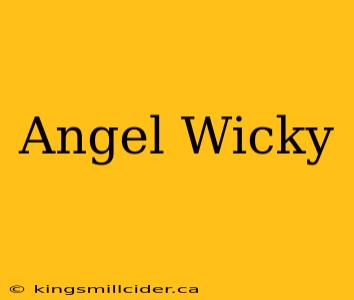 Angel Wicky