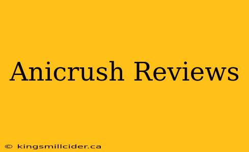 Anicrush Reviews