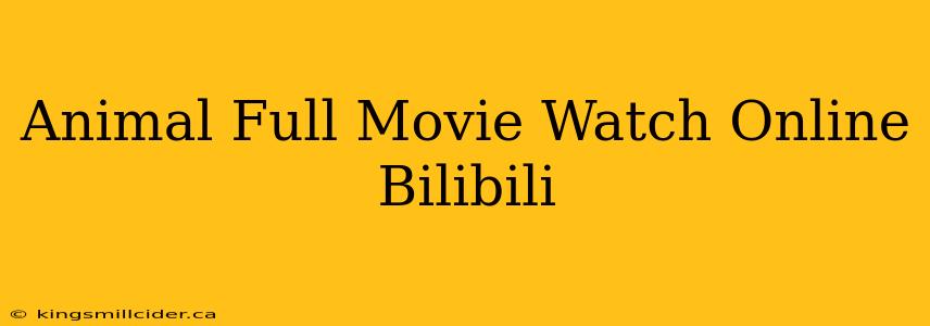 Animal Full Movie Watch Online Bilibili