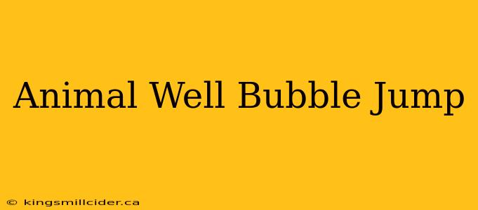 Animal Well Bubble Jump