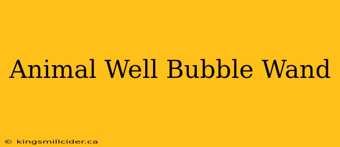 Animal Well Bubble Wand