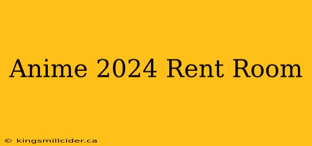 Anime 2024 Rent Room