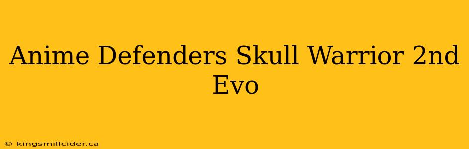 Anime Defenders Skull Warrior 2nd Evo