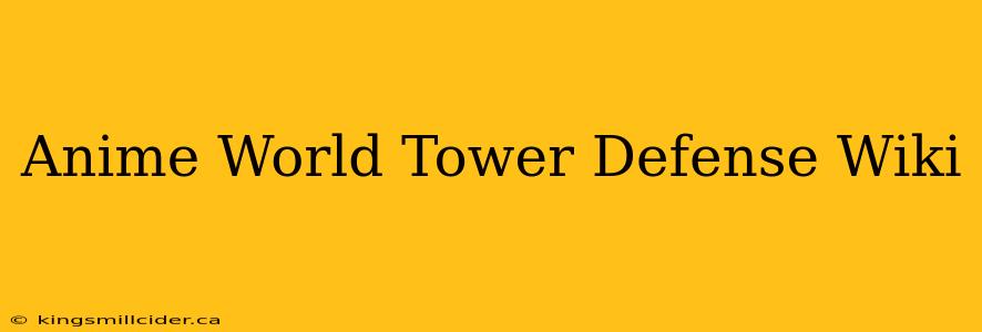 Anime World Tower Defense Wiki