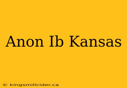 Anon Ib Kansas