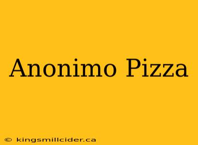 Anonimo Pizza