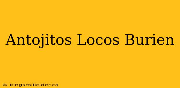 Antojitos Locos Burien