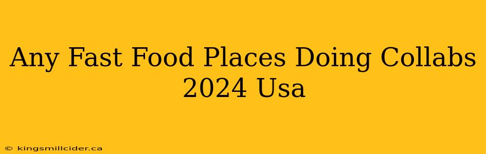 Any Fast Food Places Doing Collabs 2024 Usa