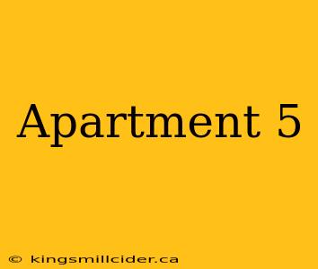 Apartment 5