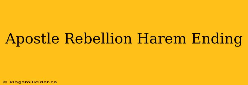 Apostle Rebellion Harem Ending