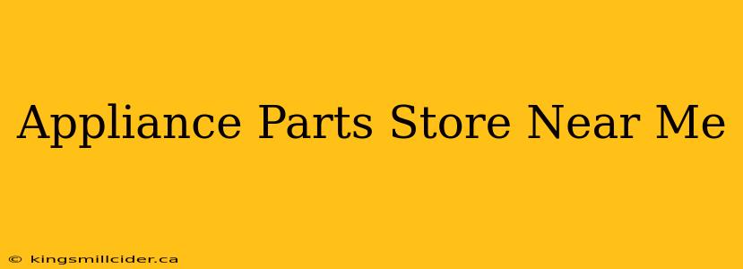 Appliance Parts Store Near Me