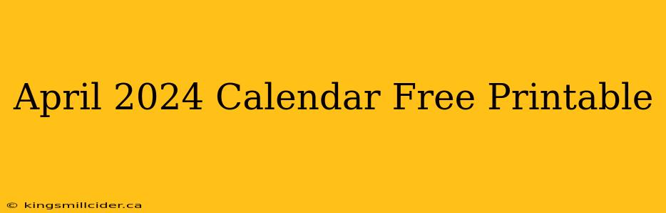 April 2024 Calendar Free Printable