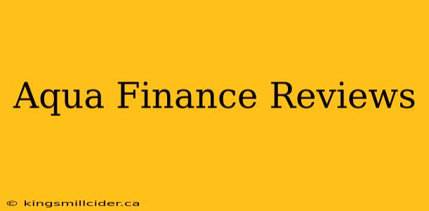 Aqua Finance Reviews