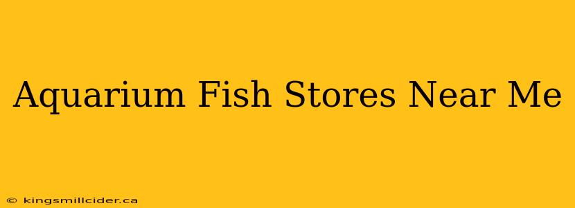 Aquarium Fish Stores Near Me