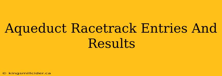 Aqueduct Racetrack Entries And Results